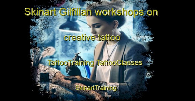 Skinart Gilfillan workshops on creative tattoo | #TattooTraining #TattooClasses #SkinartTraining-United States