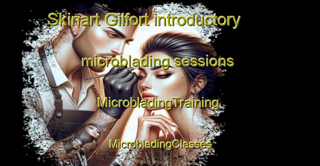 Skinart Gilfort introductory microblading sessions | #MicrobladingTraining #MicrobladingClasses #SkinartTraining-United States