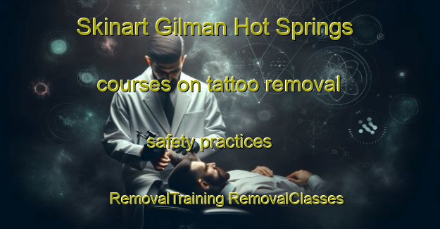 Skinart Gilman Hot Springs courses on tattoo removal safety practices | #RemovalTraining #RemovalClasses #SkinartTraining-United States