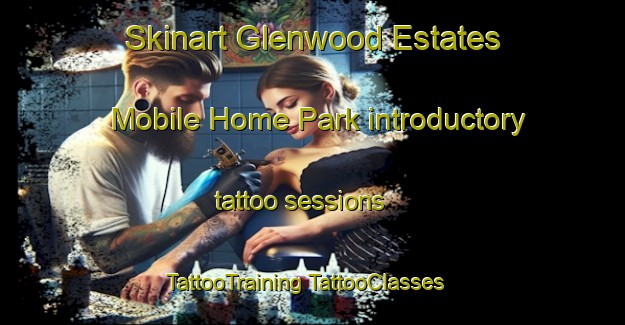 Skinart Glenwood Estates Mobile Home Park introductory tattoo sessions | #TattooTraining #TattooClasses #SkinartTraining-United States