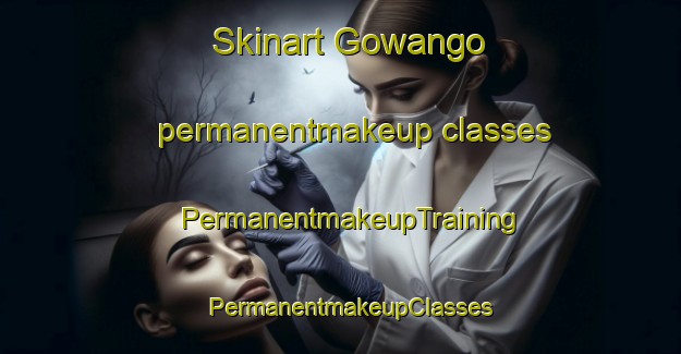 Skinart Gowango permanentmakeup classes | PermanentmakeupTraining | PermanentmakeupClasses | SkinartTraining-United States