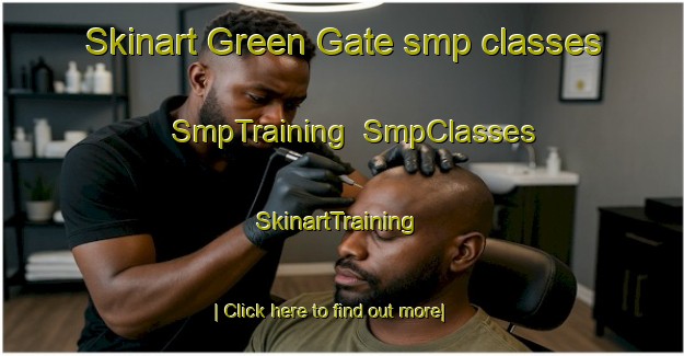 Skinart Green Gate smp classes | SmpTraining | SmpClasses | SkinartTraining-United States