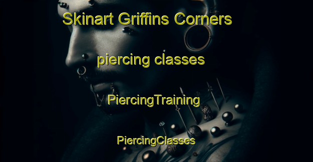 Skinart Griffins Corners piercing classes | #PiercingTraining #PiercingClasses #SkinartTraining-United States