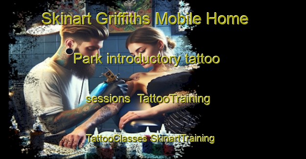 Skinart Griffiths Mobile Home Park introductory tattoo sessions | #TattooTraining #TattooClasses #SkinartTraining-United States