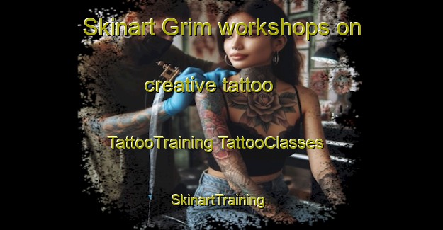 Skinart Grim workshops on creative tattoo | #TattooTraining #TattooClasses #SkinartTraining-United States