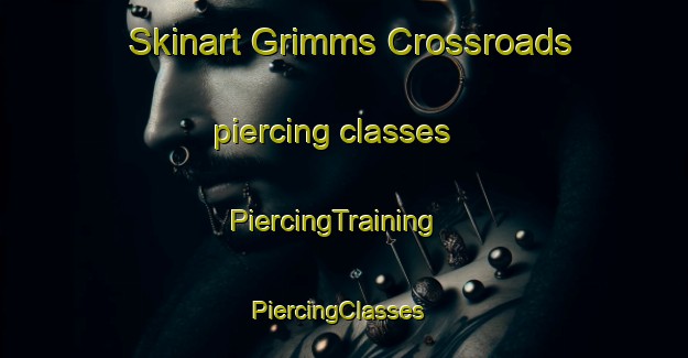 Skinart Grimms Crossroads piercing classes | PiercingTraining | PiercingClasses | SkinartTraining-United States