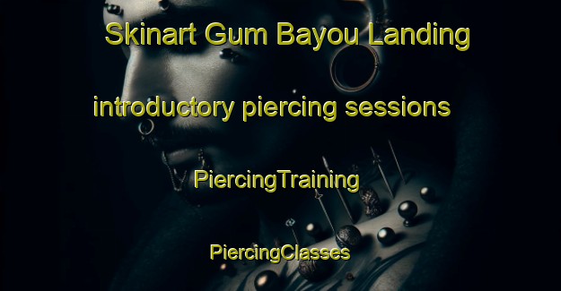 Skinart Gum Bayou Landing introductory piercing sessions | #PiercingTraining #PiercingClasses #SkinartTraining-United States