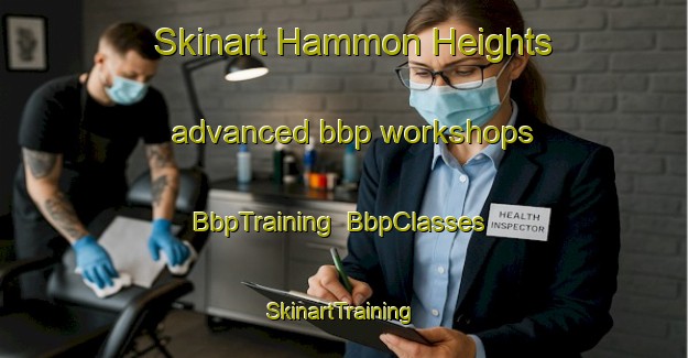 Skinart Hammon Heights advanced bbp workshops | BbpTraining | BbpClasses | SkinartTraining-United States