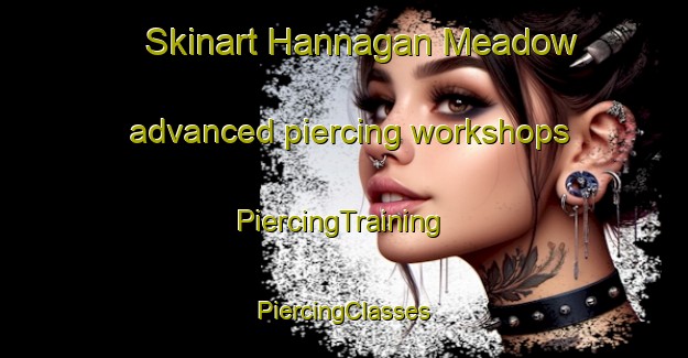 Skinart Hannagan Meadow advanced piercing workshops | #PiercingTraining #PiercingClasses #SkinartTraining-United States