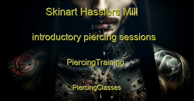 Skinart Hasslers Mill introductory piercing sessions | #PiercingTraining #PiercingClasses #SkinartTraining-United States