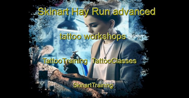 Skinart Hay Run advanced tattoo workshops | TattooTraining | TattooClasses | SkinartTraining-United States