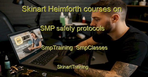 Skinart Heimforth courses on SMP safety protocols | SmpTraining | SmpClasses | SkinartTraining-United States