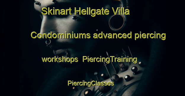 Skinart Hellgate Villa Condominiums advanced piercing workshops | PiercingTraining | PiercingClasses | SkinartTraining-United States