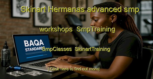 Skinart Hermanas advanced smp workshops | SmpTraining | SmpClasses | SkinartTraining-United States