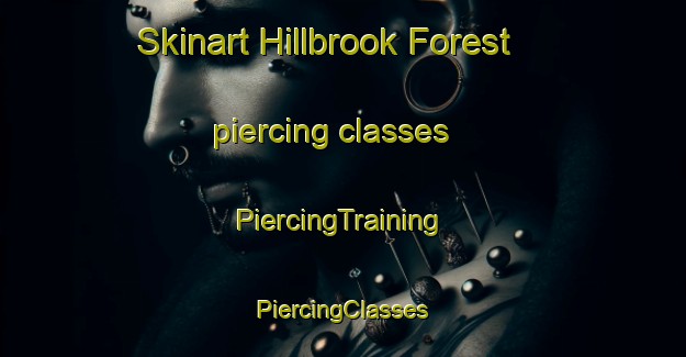 Skinart Hillbrook Forest piercing classes | #PiercingTraining #PiercingClasses #SkinartTraining-United States