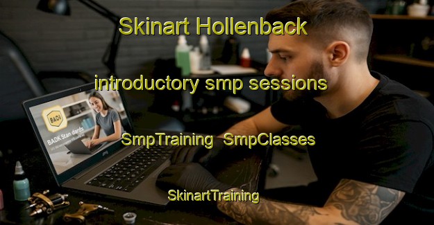 Skinart Hollenback introductory smp sessions | SmpTraining | SmpClasses | SkinartTraining-United States