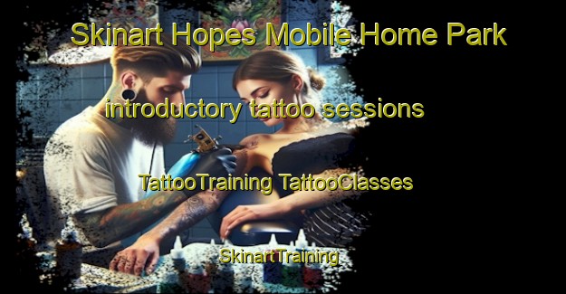 Skinart Hopes Mobile Home Park introductory tattoo sessions | #TattooTraining #TattooClasses #SkinartTraining-United States