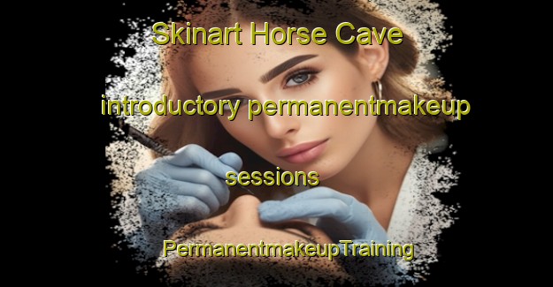 Skinart Horse Cave introductory permanentmakeup sessions | #PermanentmakeupTraining #PermanentmakeupClasses #SkinartTraining-United States