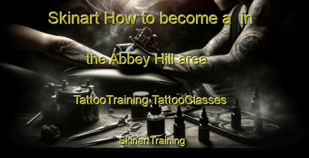 Skinart How to become a  in the Abbey Hill area | #TattooTraining #TattooClasses #SkinartTraining-United States