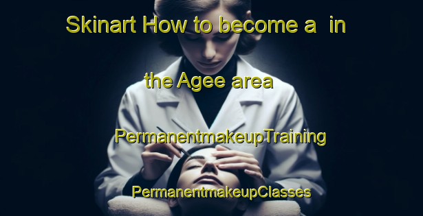 Skinart How to become a  in the Agee area | #PermanentmakeupTraining #PermanentmakeupClasses #SkinartTraining-United States