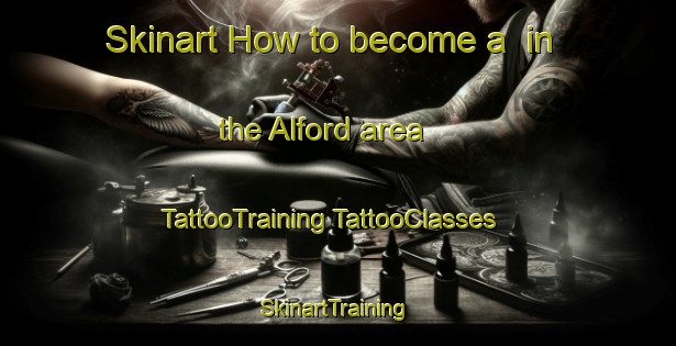 Skinart How to become a  in the Alford area | #TattooTraining #TattooClasses #SkinartTraining-United States