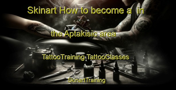 Skinart How to become a  in the Aptakisic area | #TattooTraining #TattooClasses #SkinartTraining-United States