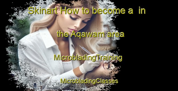 Skinart How to become a  in the Aqawam area | #MicrobladingTraining #MicrobladingClasses #SkinartTraining-United States