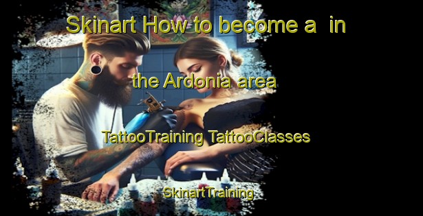 Skinart How to become a  in the Ardonia area | #TattooTraining #TattooClasses #SkinartTraining-United States