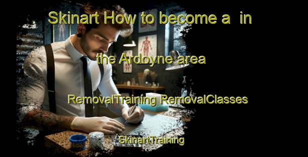 Skinart How to become a  in the Ardoyne area | #RemovalTraining #RemovalClasses #SkinartTraining-United States