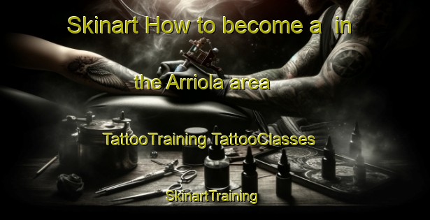 Skinart How to become a  in the Arriola area | #TattooTraining #TattooClasses #SkinartTraining-United States