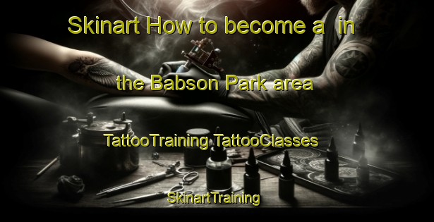 Skinart How to become a  in the Babson Park area | #TattooTraining #TattooClasses #SkinartTraining-United States