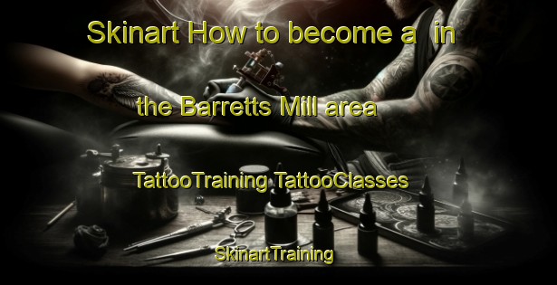 Skinart How to become a  in the Barretts Mill area | #TattooTraining #TattooClasses #SkinartTraining-United States