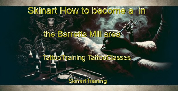 Skinart How to become a  in the Barretts Mill area | #TattooTraining #TattooClasses #SkinartTraining-United States