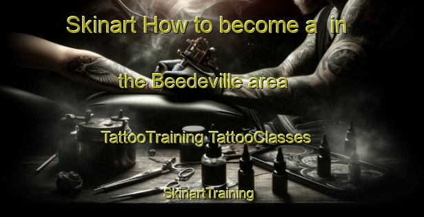 Skinart How to become a  in the Beedeville area | #TattooTraining #TattooClasses #SkinartTraining-United States