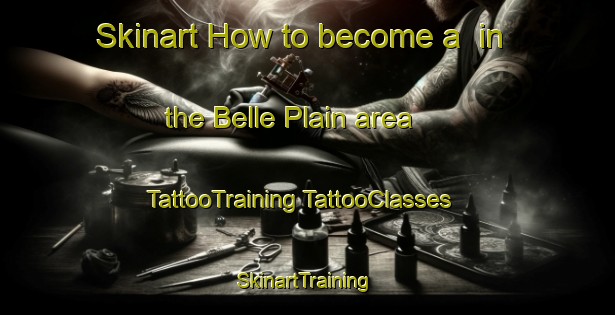 Skinart How to become a  in the Belle Plain area | #TattooTraining #TattooClasses #SkinartTraining-United States