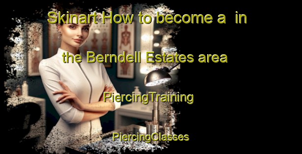 Skinart How to become a  in the Berndell Estates area | #PiercingTraining #PiercingClasses #SkinartTraining-United States