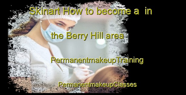 Skinart How to become a  in the Berry Hill area | #PermanentmakeupTraining #PermanentmakeupClasses #SkinartTraining-United States