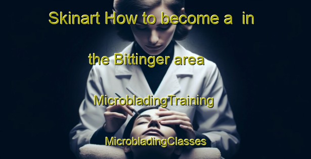 Skinart How to become a  in the Bittinger area | #MicrobladingTraining #MicrobladingClasses #SkinartTraining-United States