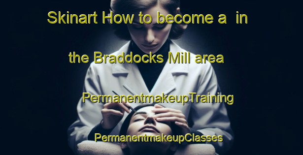 Skinart How to become a  in the Braddocks Mill area | #PermanentmakeupTraining #PermanentmakeupClasses #SkinartTraining-United States