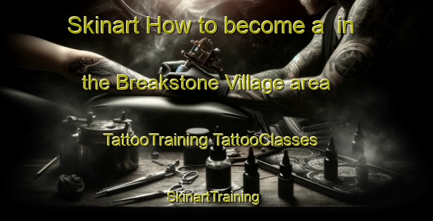 Skinart How to become a  in the Breakstone Village area | #TattooTraining #TattooClasses #SkinartTraining-United States