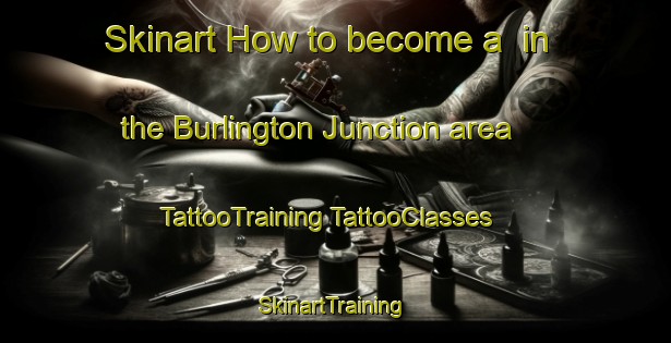 Skinart How to become a  in the Burlington Junction area | #TattooTraining #TattooClasses #SkinartTraining-United States