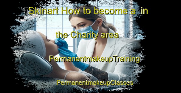 Skinart How to become a  in the Charity area | #PermanentmakeupTraining #PermanentmakeupClasses #SkinartTraining-United States