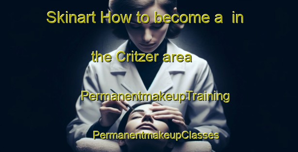 Skinart How to become a  in the Critzer area | #PermanentmakeupTraining #PermanentmakeupClasses #SkinartTraining-United States