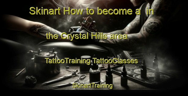 Skinart How to become a  in the Crystal Hills area | #TattooTraining #TattooClasses #SkinartTraining-United States