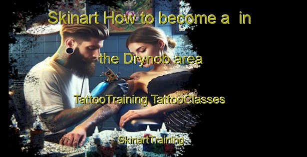 Skinart How to become a  in the Drynob area | #TattooTraining #TattooClasses #SkinartTraining-United States