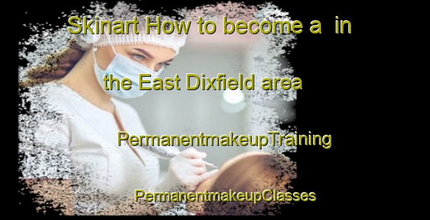 Skinart How to become a  in the East Dixfield area | #PermanentmakeupTraining #PermanentmakeupClasses #SkinartTraining-United States