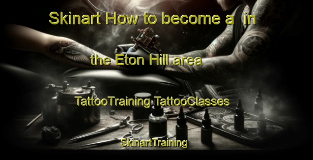 Skinart How to become a  in the Eton Hill area | #TattooTraining #TattooClasses #SkinartTraining-United States