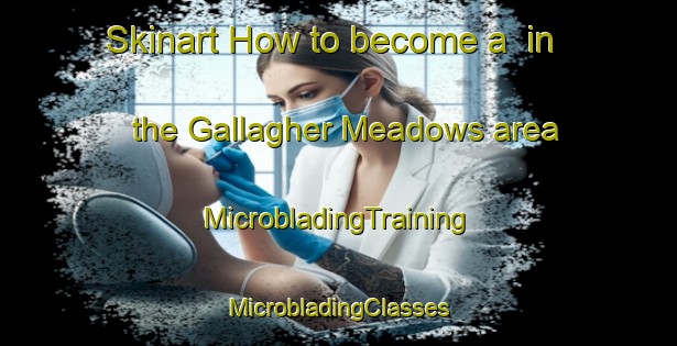 Skinart How to become a  in the Gallagher Meadows area | #MicrobladingTraining #MicrobladingClasses #SkinartTraining-United States