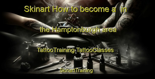 Skinart How to become a  in the Hamptonburgh area | #TattooTraining #TattooClasses #SkinartTraining-United States