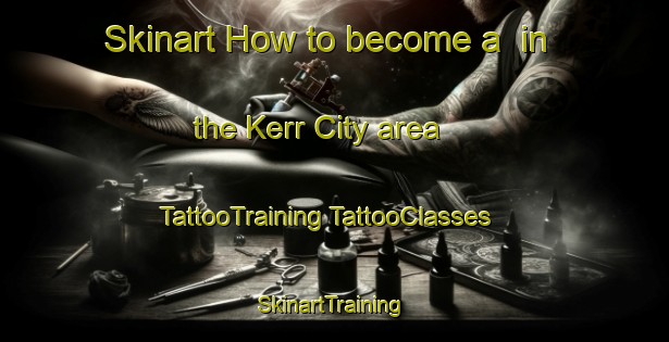 Skinart How to become a  in the Kerr City area | #TattooTraining #TattooClasses #SkinartTraining-United States